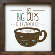 21 I Like Big Cups and I Cannot Lie Framed Wood Sign